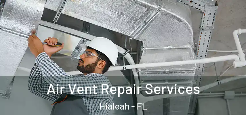 Air Vent Repair Services Hialeah - FL