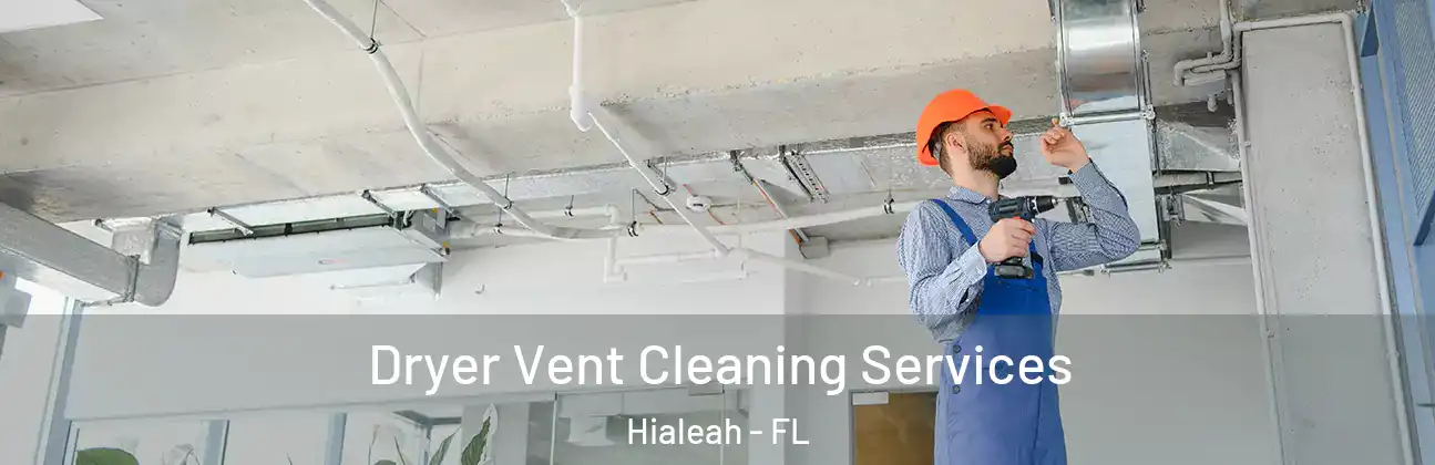 Dryer Vent Cleaning Services Hialeah - FL