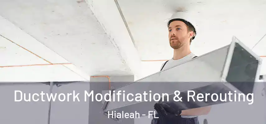  Ductwork Modification & Rerouting Hialeah - FL