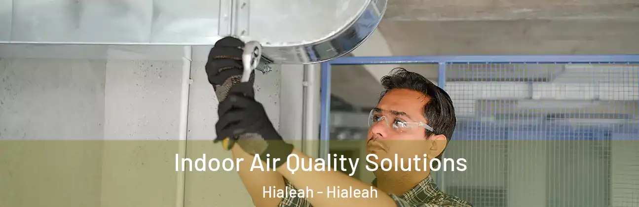  Indoor Air Quality Solutions Hialeah - Hialeah